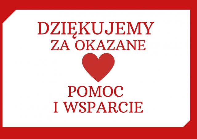 Dziękujemy za okazane serce pomoc i wsparcie