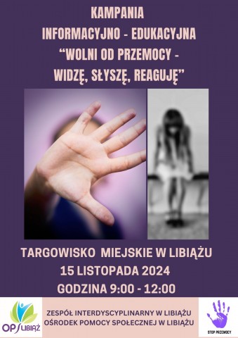 Plakat infoemacyjny kampanii informacyjno – edukacyjnej pt Wolni od przemocy - Słyszę, Widzę, Reaguję