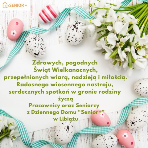 Życzenia Wielkanocne od Pracowników i Seniorów z Dziennego Domu Senior+ w Libiążu